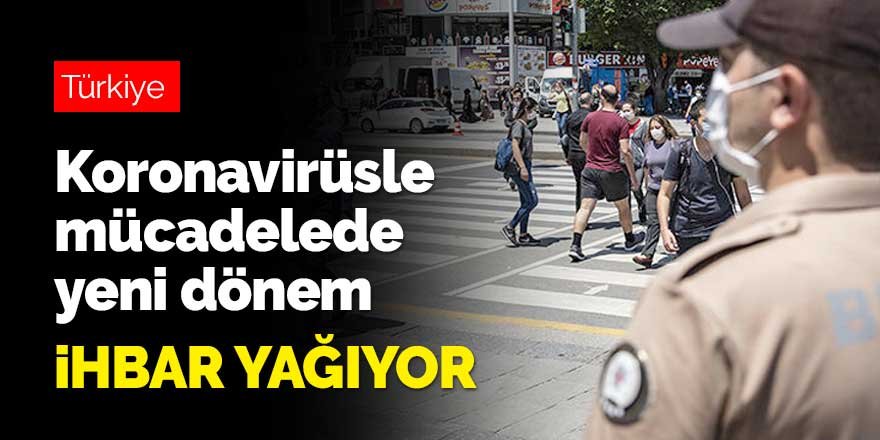 Koronavirüs ile mücadelede yeni dönem! İhbar yağıyor