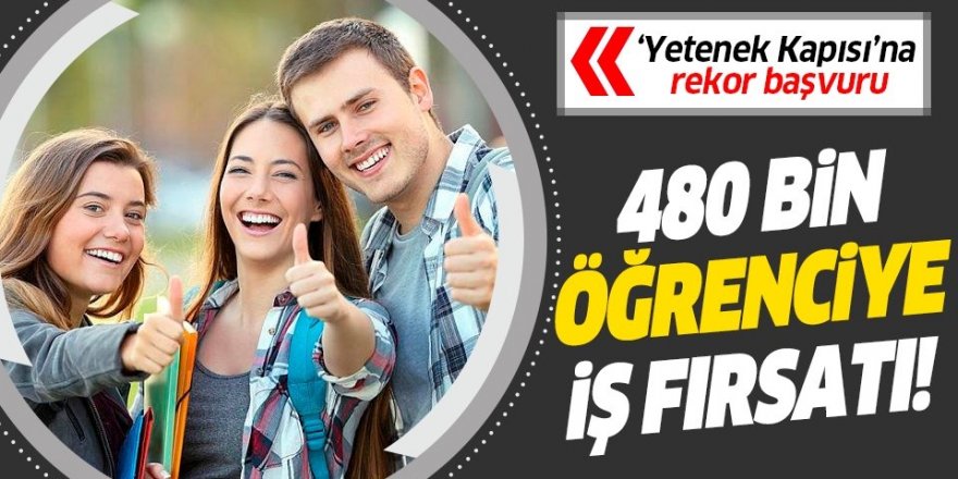 Yetenek Kapısı’na rekor başvuru: 480 bin öğrenciye iş fırsatı