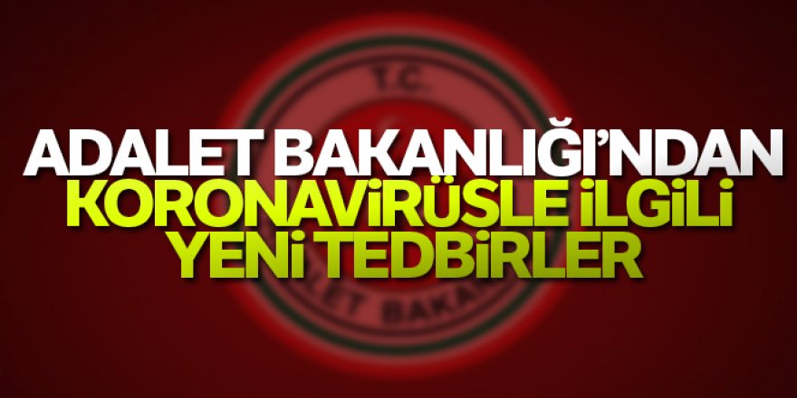 Adalet Bakanı Gül'den başsavcılıklara korona virüs uyarısı