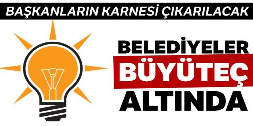 AK Partili Belediyeler büyüteçte