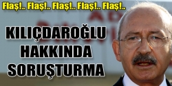 Kılıçdaroğlu'na Soruşturma