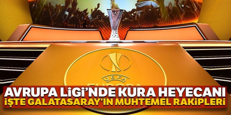 İşte Galatasaray'ın muhtemel rakipleri