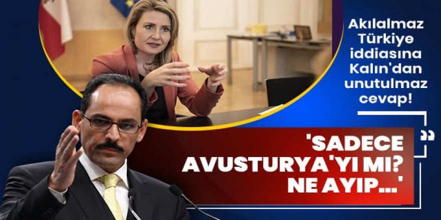 Cumhurbaşkanlığı Sözcüsü Kalın'dan Avusturya Uyum Bakanı Raab'a ironik cevap