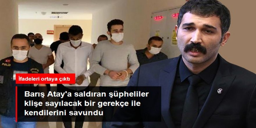 Barış Atay'a saldıran şüphelilerin ifadesi ortaya çıktı: Yol verme nedeniyle tartıştık