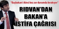 Rıdvan'dan Bakan'a Çağrı!