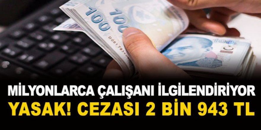 Milyonlarca kişiyi ilgilendiriyor: Cezası 2 bin 943 lira...