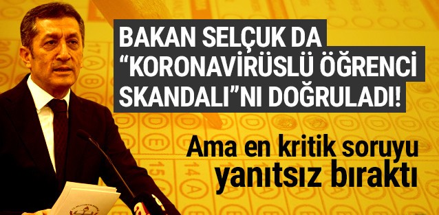 Bakan Selçuk ''koronavirüslü öğrenci skandalı'' iddiasını doğruladı