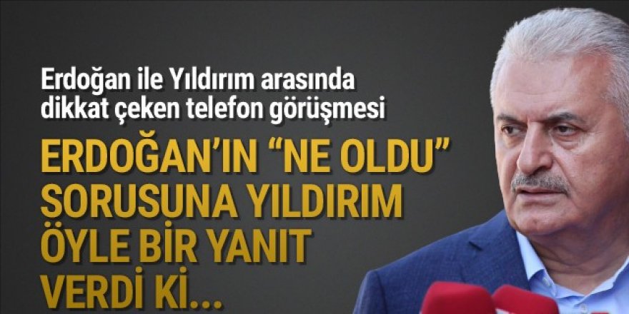 Binali Yıldırım'dan Erdoğan'a, ''olan oldu'' yanıtı