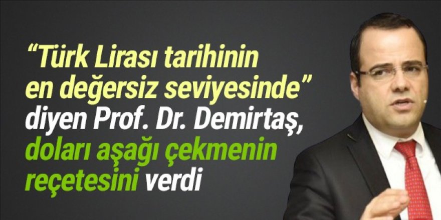 Ünlü ekonomist Özgür Demirtaş dolar için reçete paylaştı