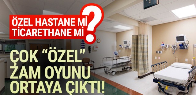 İşte özel hastanelerin zam oyunu!