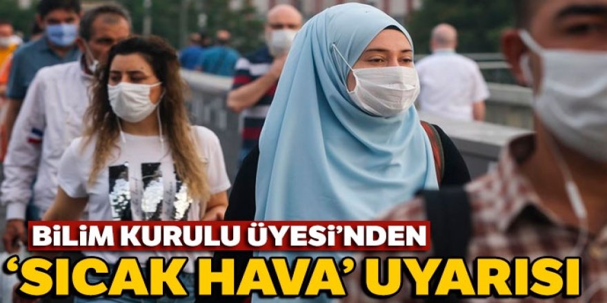 Vaka sayıları artış gösteren iller için 'sıcak hava' uyarısı