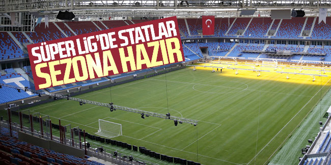 Süper Lig'de statlar yeni sezona hazır