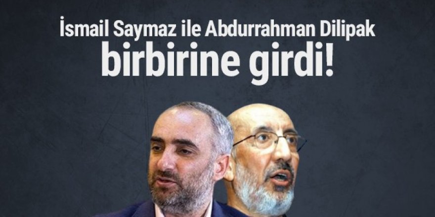 İsmail Saymaz ile Abdurrahman Dilipak birbirine girdi