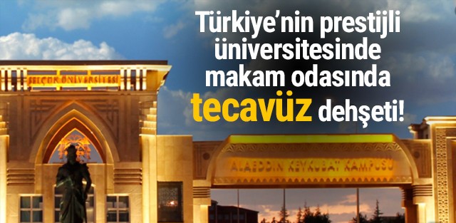 Üniversitede makam odasında tecavüz dehşeti!