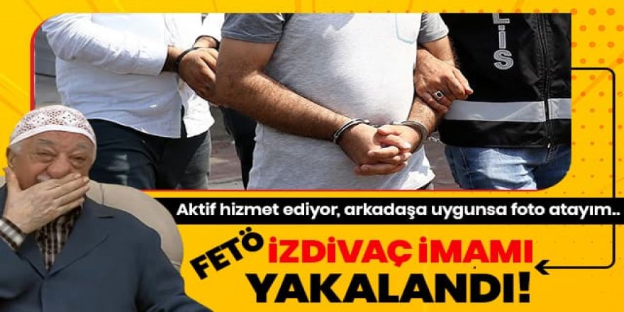 FETÖ'nün "izdivaç imamı" Ankara'da yakalandı