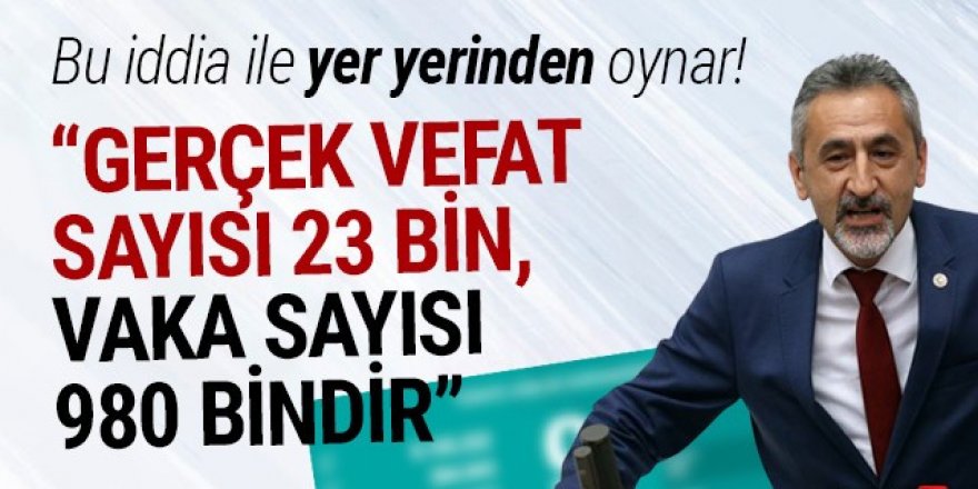 ''Türkiye'de koronavirüsten gerçek vefat sayısı 23 bindir''