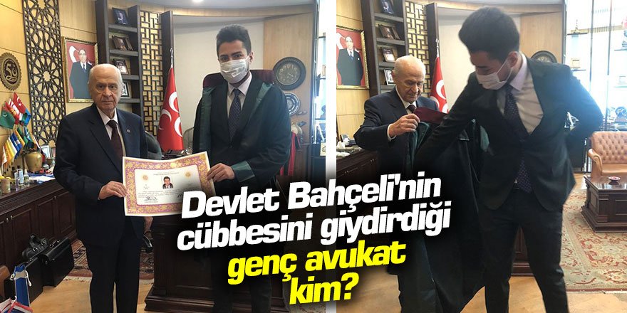 Devlet Bahçeli'nin cübbesini giydirdiği genç avukat kim?