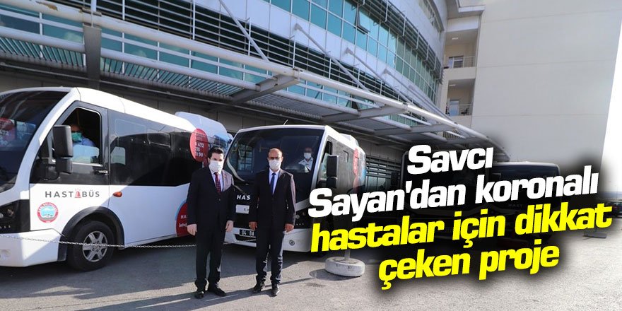 Savcı Sayan'dan koronalı hastalar için dikkat çeken proje