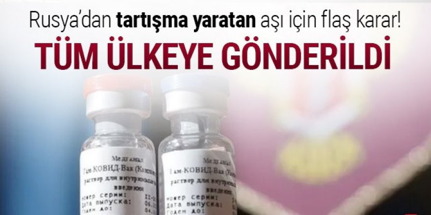 Rusya'dan koronavirüs aşı açıklaması: Tüm ülkeye gönderildi