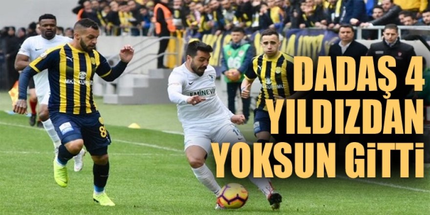 Dadaş 4 yıldızdan yoksun gitti