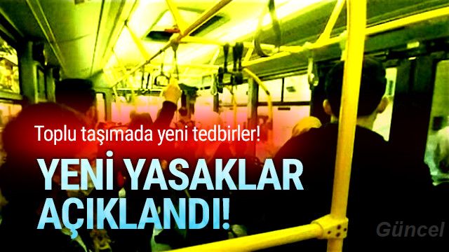 Toplu taşımada yeni koronavirüs yasakları açıklandı!