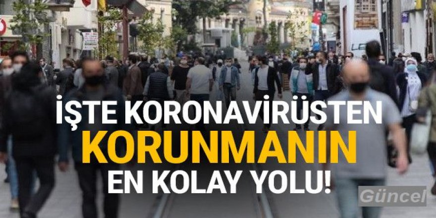 İşte koronavirüsten korunmanın en basit yolu