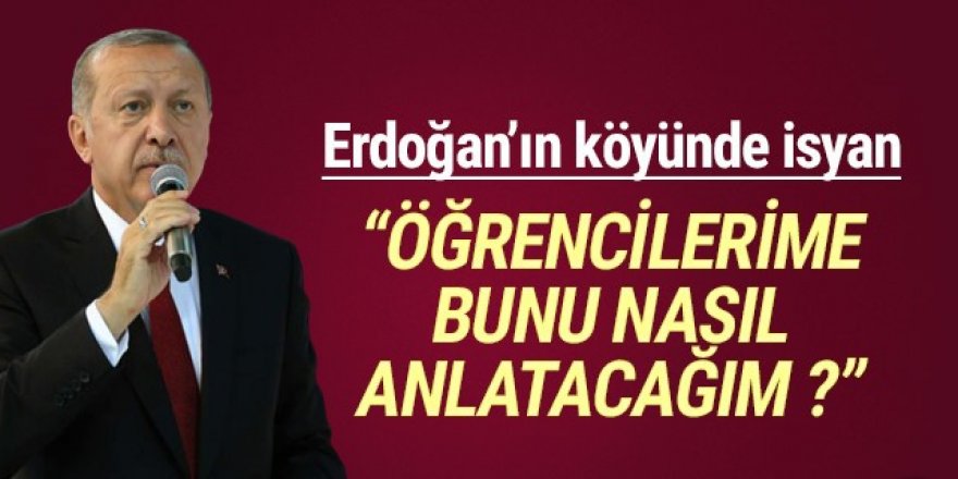Erdoğan'ın köyünde isyan var!