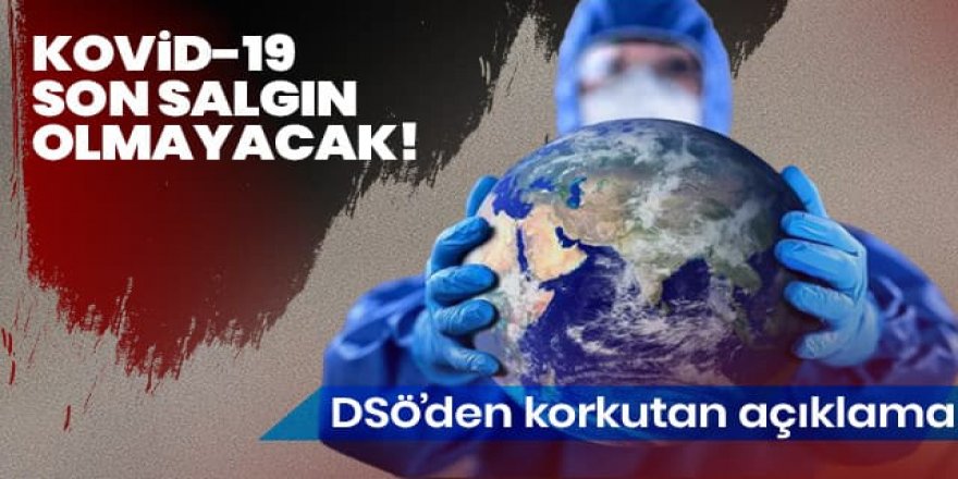 DSÖ: Bir sonraki acil sağlık durumu için hazırlıklı olmalıyız