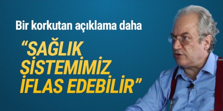 ''Türkiye'de sağlık sistemi iflas edebilir''