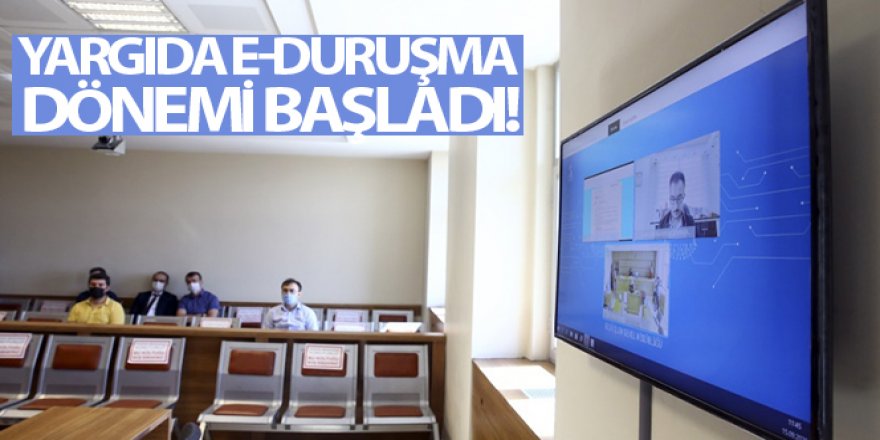 Yargıda e-Duruşma dönemi başladı