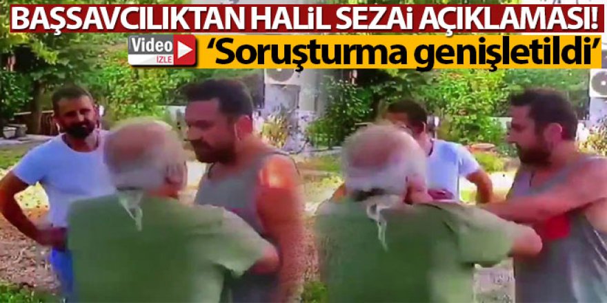 Başsavcılıktan Halil Sezai açıklaması: 'Soruşturma genişletildi'