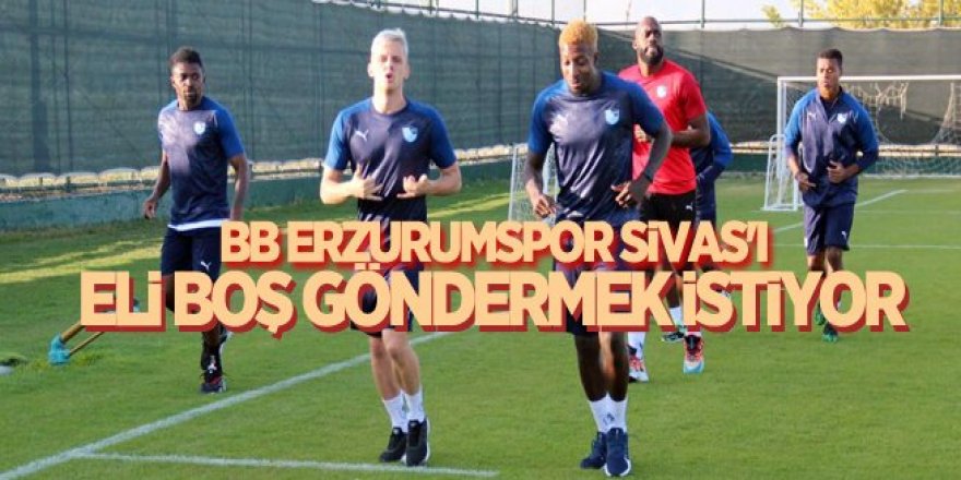 Erzurumspor Sivas'ı eli boş göndermek istiyor