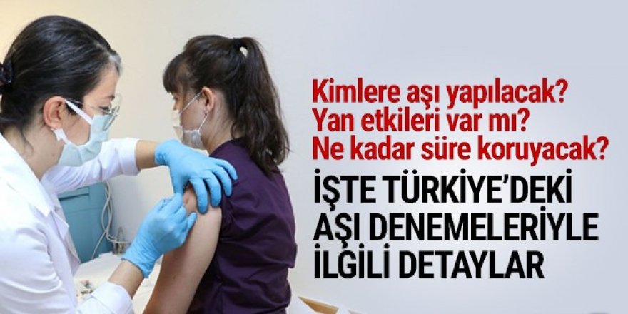 İşte Türkiye'deki aşı denemeleriyle ilgili detaylar!