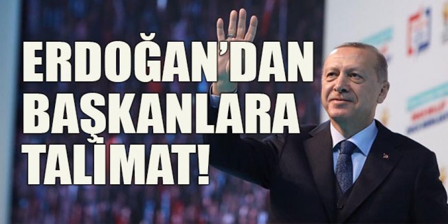 Erdoğan'dan il başkanlarına talimat