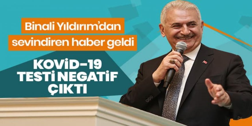 Yıldırım'dan sevindiren haber! Koronavirüs testi negatif çıktı