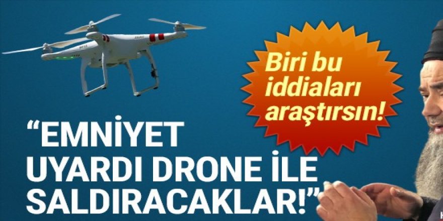 Cübbeli Ahmet: ''Drone ile saldırı yapacaklar''