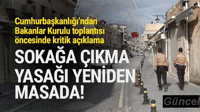 Cumhurbaşkanlığı'ndan yeni sokağa çıkma yasağı açıklaması