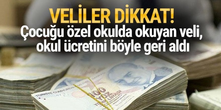 Veliler dikkat! Özel okul ücretini böyle geri aldı!