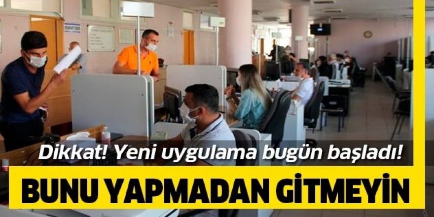 Yeni uygulama başladı! Vatandaşlara dikkat çeken uyarı!