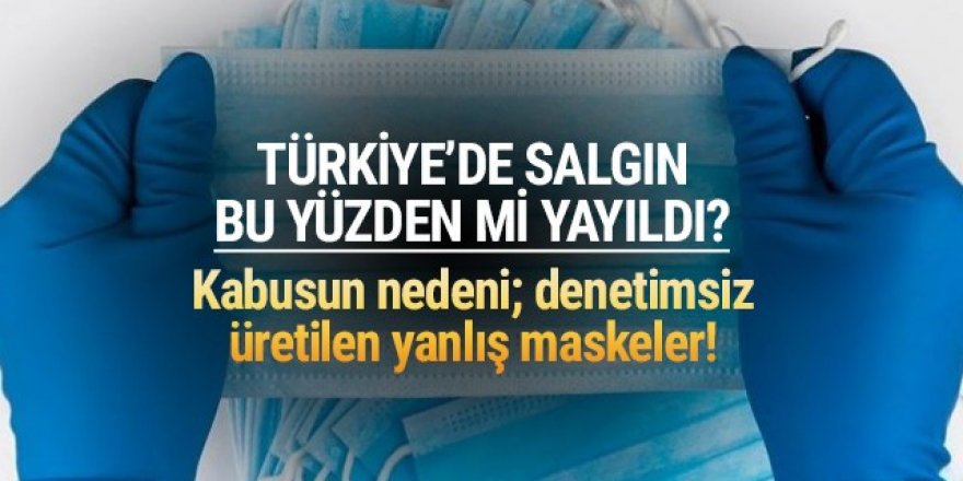 Koronavirüs salgınını Türkiye'de yanlış maske mi hortlattı?