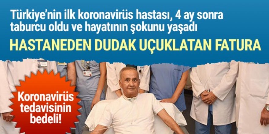 Türkiye'deki ilk koronavirüs hastasına hastaneden dudak uçuklatan fatura!