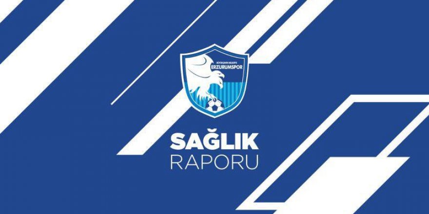 Erzurumspor'dan sakat futbolcuların durumu hakkında bilgilendirme