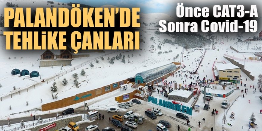 Palandöken'de tehlike çanları çalıyor!