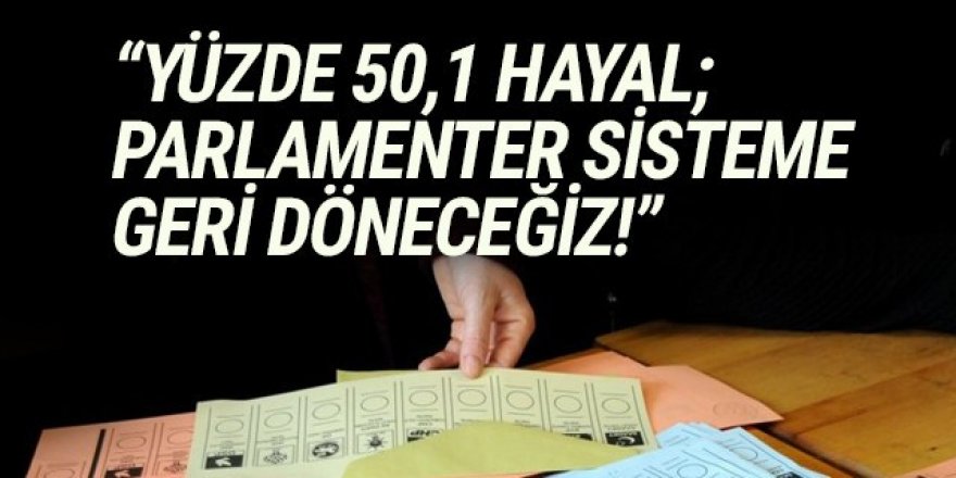 ''Erdoğan'ın yüzde 50,1 oy alması hayal''