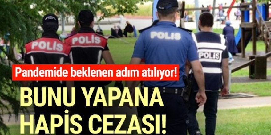 Karantina kurallarını çiğneyenlere hapis cezası!