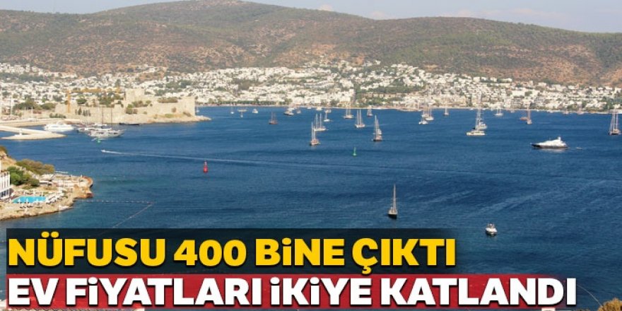 Bodrum’daki ev fiyatları iki katına çıktı