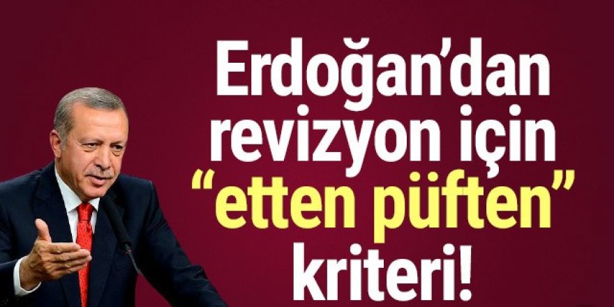 Erdoğan'dan ''eften püften'' kriteri