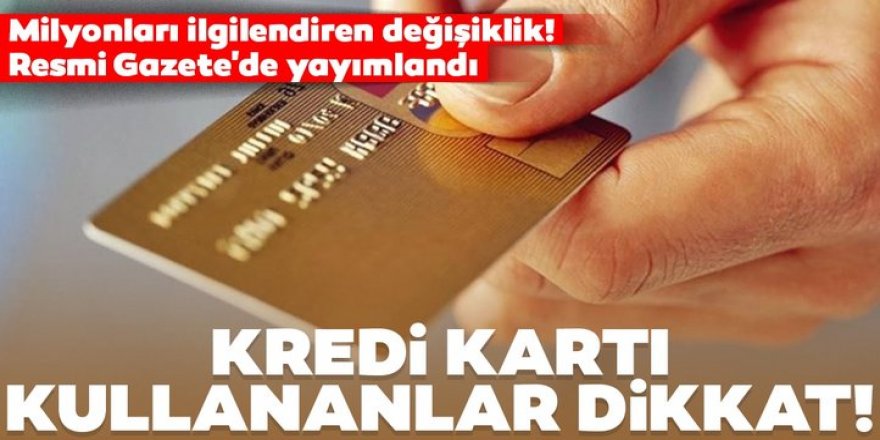 Kredi kartı kullananlar dikkat!