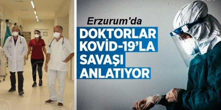 DOKTORLAR KOVİD-19'LA SAVAŞI ANLATIYOR