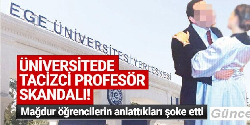 Ege Üniversitesi'nde skandal taciz iddiası!